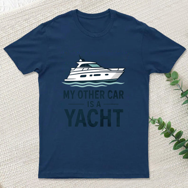 My Other Car Is a Yacht ¨C Boating Humor T-Shirt