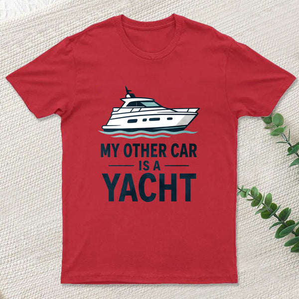 My Other Car Is a Yacht ¨C Boating Humor T-Shirt