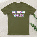 You Snooze You Lose T-Shirt