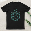 No Crying On The Yacht ¨C Nautical Minimal Humor T-Shirt