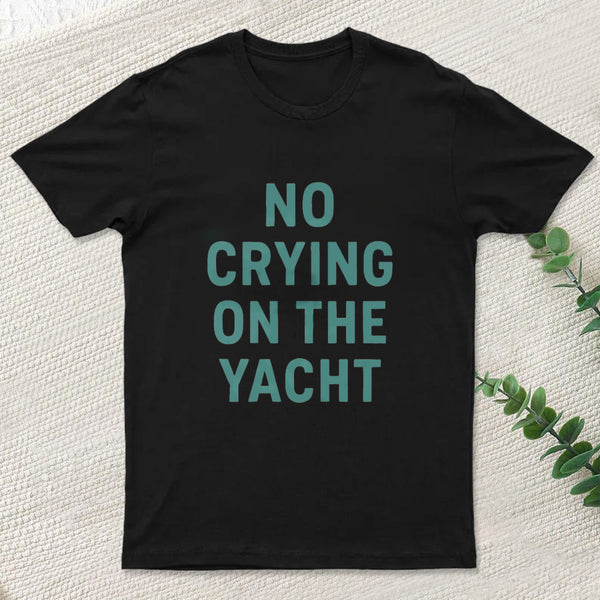 No Crying On The Yacht ¨C Nautical Minimal Humor T-Shirt