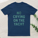 No Crying On The Yacht ¨C Nautical Minimal Humor T-Shirt