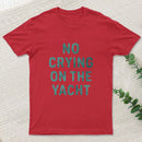 No Crying On The Yacht ¨C Nautical Minimal Humor T-Shirt