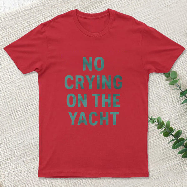 No Crying On The Yacht ¨C Nautical Minimal Humor T-Shirt