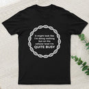 I Am Quite Busy Science Jokes Biology Gifts T shirt T-Shirt