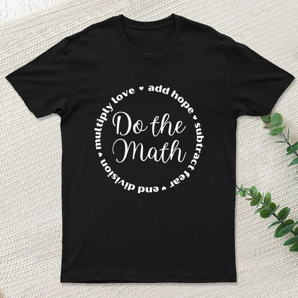 Do the Math: Add Hope, Subtract Fear, End Division, Multiply Love T-Shirt
