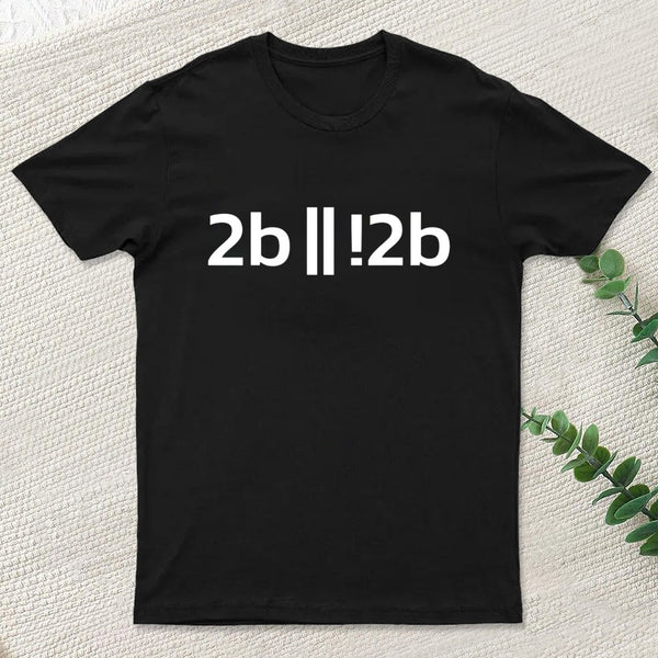 To be or not to be ? Funny Programmer Programer T-Shirt