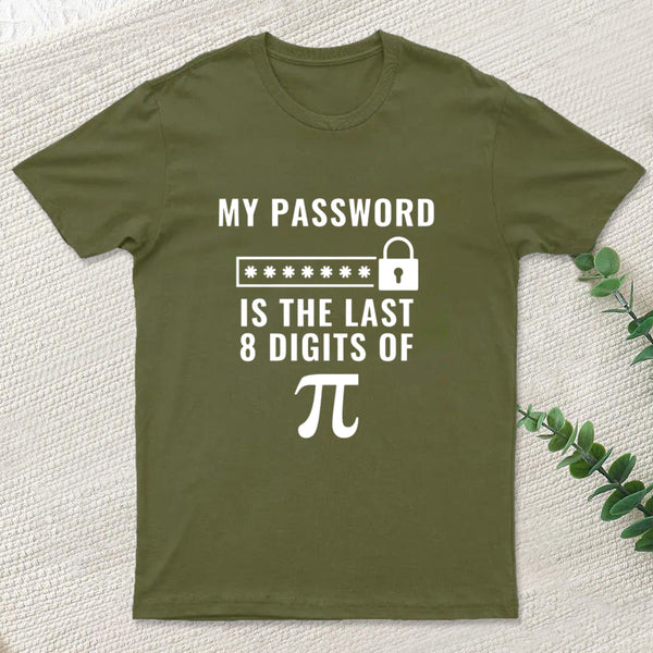 My Password is the Last 8 Digits of Pi T-Shirt