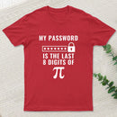 My Password is the Last 8 Digits of Pi T-Shirt
