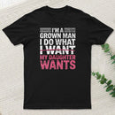 I Do What My Daughter Wants Father's Day T-Shirt