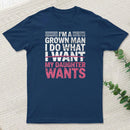 I Do What My Daughter Wants Father's Day T-Shirt