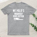 Pipe Fitter Worlds Okayest Pipe Fitter T-Shirt