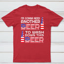 I M Gonna Need Another Beer To Wash Down This Beer Classic T-shirt