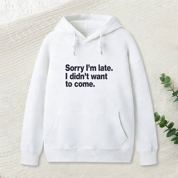 I Didn't Want to Come Hoodie