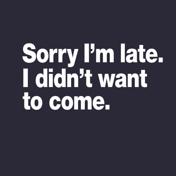I Didn't Want to Come Hoodie