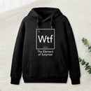 Wtf - The Element of Surprise Funny Science Geek Hoodie
