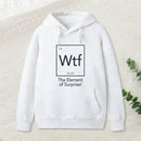 Wtf - The Element of Surprise Funny Science Geek Hoodie