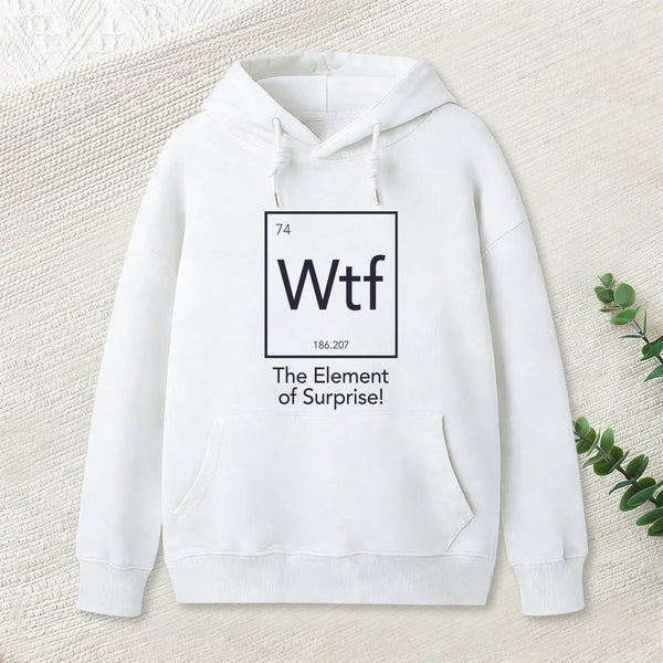 Wtf - The Element of Surprise Funny Science Geek Hoodie