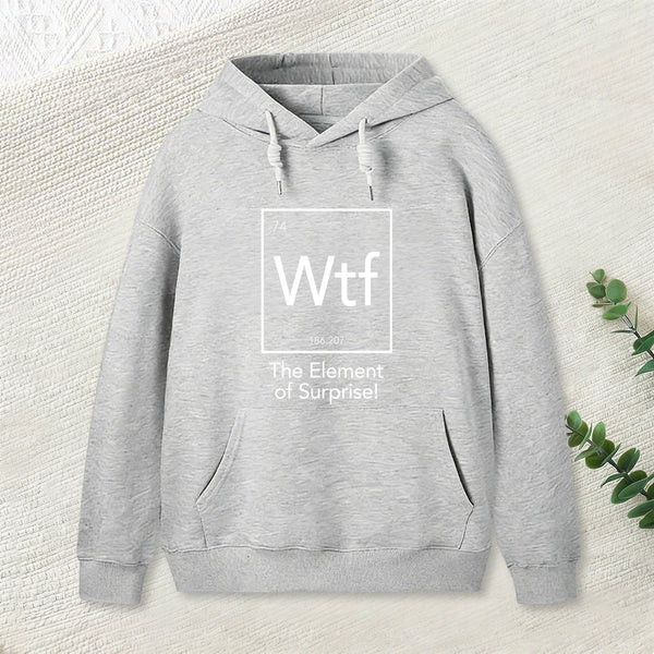 Wtf - The Element of Surprise Funny Science Geek Hoodie