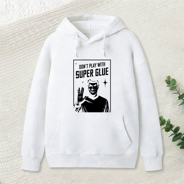 Don't Play With Superglue Geek Hoodie