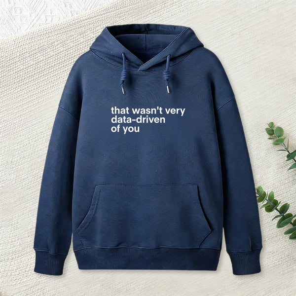 That Wasn't Very Data Driven Of You Nerd Hoodie