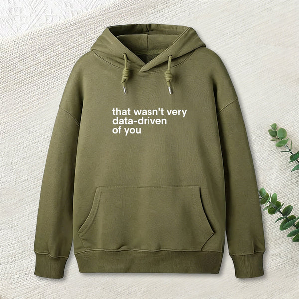 That Wasn't Very Data Driven Of You Nerd Hoodie