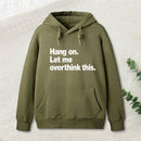 Hang on. Let me overthink this Hoodie