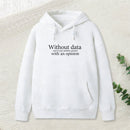 Without Data You're Just Another Person Geek Hoodie