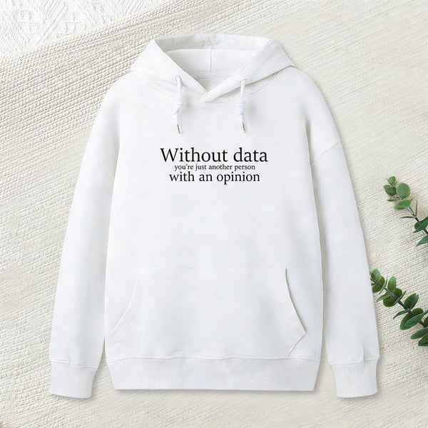 Without Data You're Just Another Person Geek Hoodie