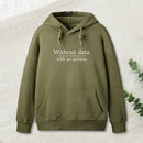 Without Data You're Just Another Person Geek Hoodie
