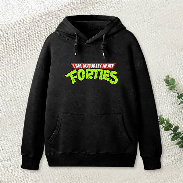 I Am Actually In My Forties Hoodie