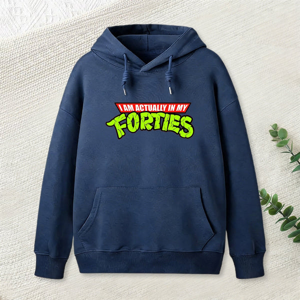 I Am Actually In My Forties Hoodie