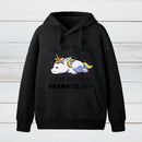 I Just Need To Be Dramatic Hoodie