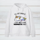 I Just Need To Be Dramatic Hoodie