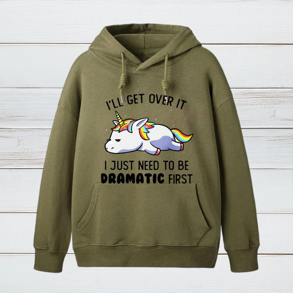 I Just Need To Be Dramatic Hoodie