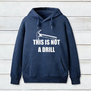 This Is Not A Drill Hoodie