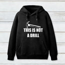 This Is Not A Drill Hoodie