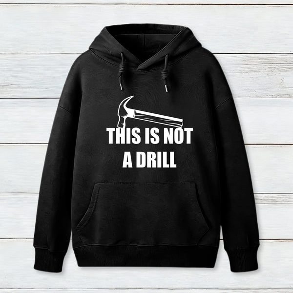 This Is Not A Drill Hoodie