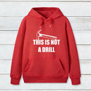This Is Not A Drill Hoodie