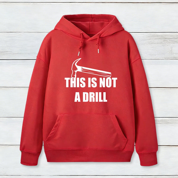 This Is Not A Drill Hoodie