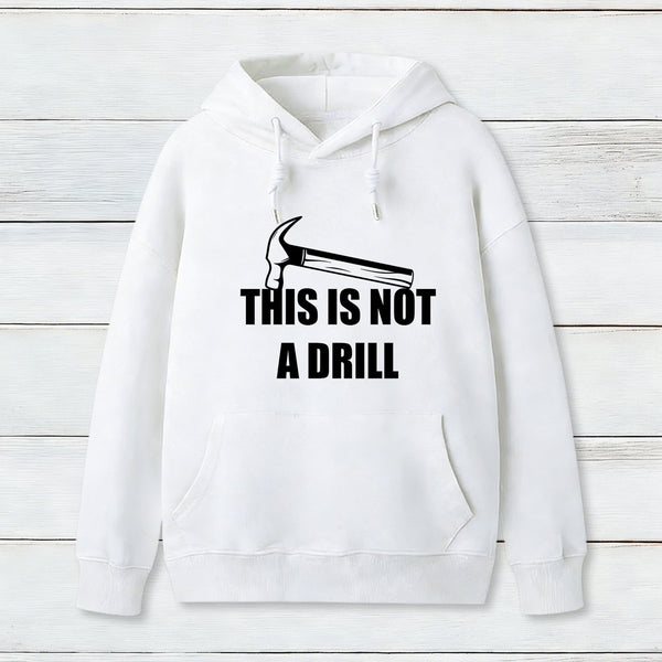 This Is Not A Drill Hoodie