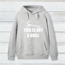 This Is Not A Drill Hoodie