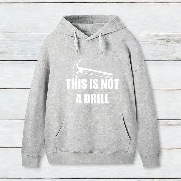This Is Not A Drill Hoodie