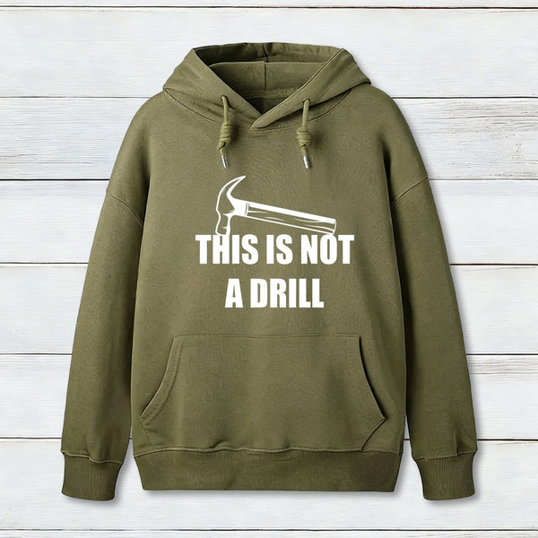 This Is Not A Drill Hoodie