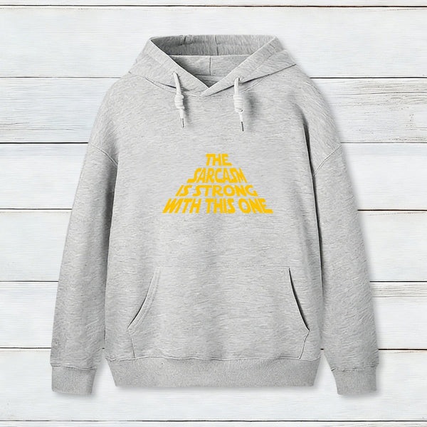 The Sarcasm Is Strong With This One Hoodie
