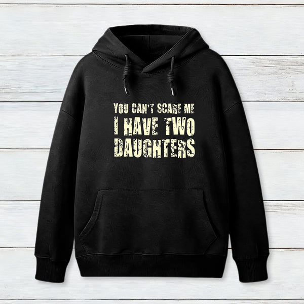 You Can't Scare Me I Have Two Daughters Geek Hoodie