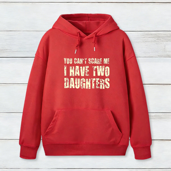 You Can't Scare Me I Have Two Daughters Geek Hoodie