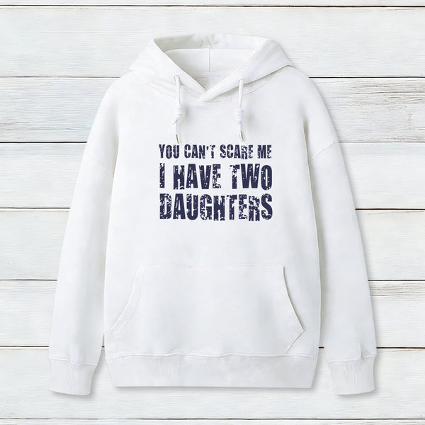 You Can't Scare Me I Have Two Daughters Geek Hoodie
