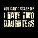 You Can't Scare Me I Have Two Daughters Geek Hoodie