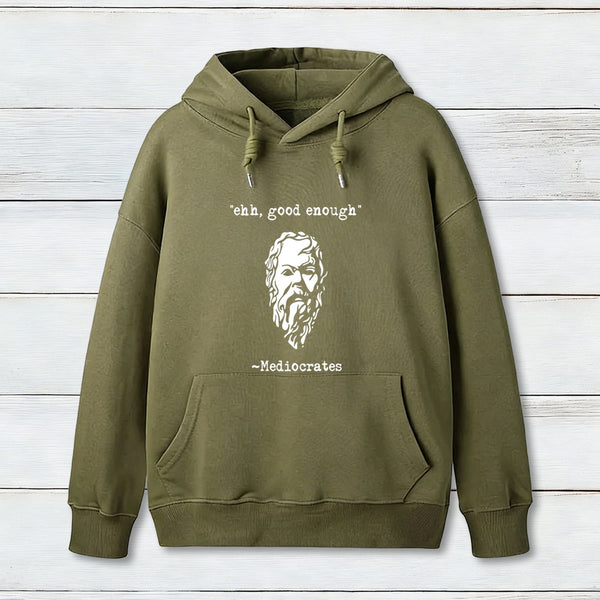 Mediocrates eh Good Enough Geek Hoodie